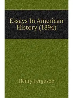 Essays In American History (1894)