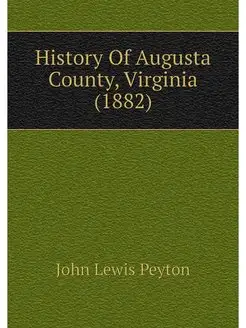 History Of Augusta County, Virginia (