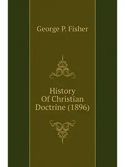 History Of Christian Doctrine (1896)