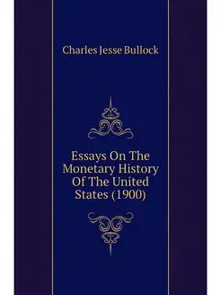 Essays On The Monetary History Of The