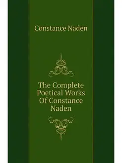 The Complete Poetical Works Of Consta