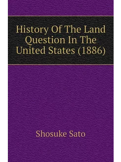 History Of The Land Question In The United States (1