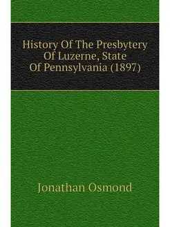 History Of The Presbytery Of Luzerne