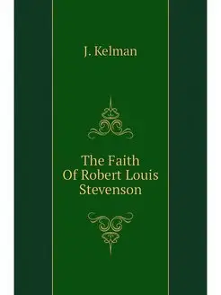 The Faith Of Robert Louis Stevenson