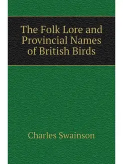 The Folk Lore and Provincial Names of