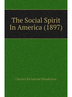 The Social Spirit In America (1897)