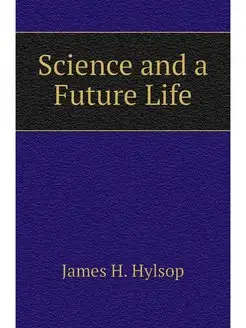 Science and a Future Life