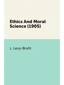 Ethics And Moral Science (1905)