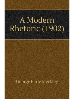 A Modern Rhetoric (1902)