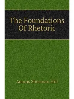 The Foundations Of Rhetoric