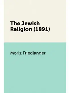 The Jewish Religion (1891)