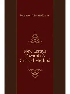 New Essays Towards A Critical Method