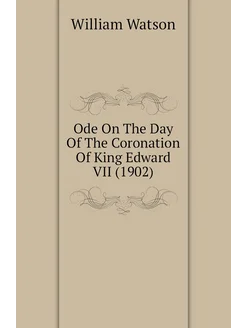 Ode On The Day Of The Coronation Of King Edward VII