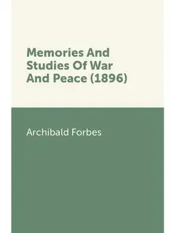 Memories And Studies Of War And Peace