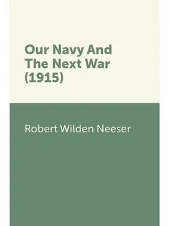 Our Navy And The Next War (1915)