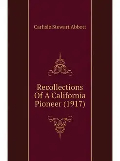 Recollections Of A California Pioneer