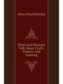 Plain And Pleasant Talk About Fruits