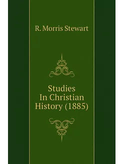 Studies In Christian History (1885)