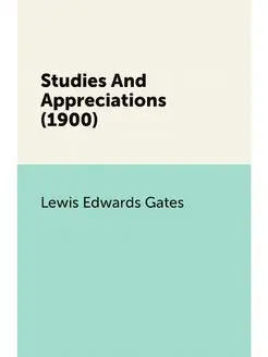 Studies And Appreciations (1900)