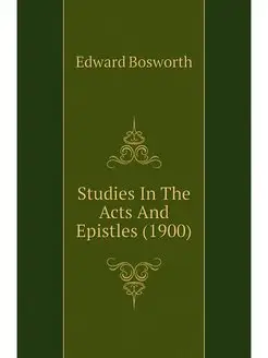 Studies In The Acts And Epistles (1900)