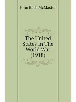 The United States In The World War (1