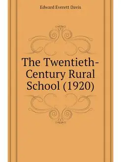 The Twentieth-Century Rural School (1