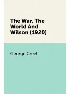 The War, The World And Wilson (1920)