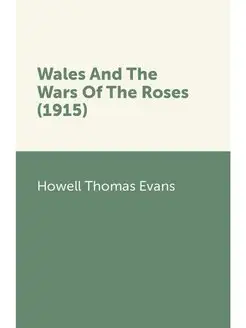 Wales And The Wars Of The Roses (1915)