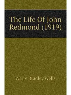 The Life Of John Redmond (1919)