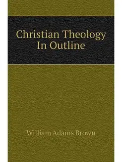 Christian Theology In Outline