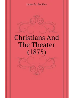 Christians And The Theater (1875)