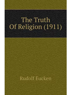 The Truth Of Religion (1911)