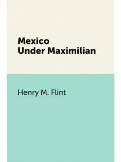 Mexico Under Maximilian