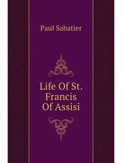 Life Of St. Francis Of Assisi