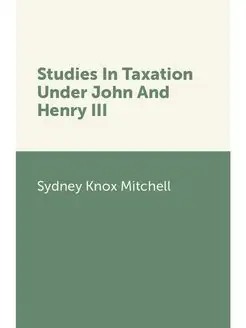 Studies In Taxation Under John And He