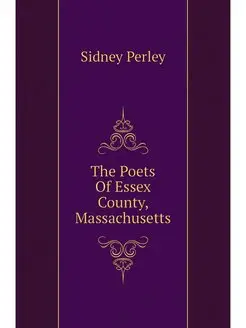 The Poets Of Essex County, Massachusetts