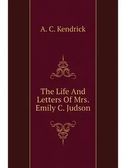 The Life And Letters Of Mrs. Emily C