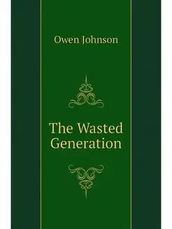 The Wasted Generation