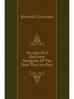 Voyages Of A Merchant Navigator Of Th