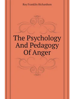 The Psychology And Pedagogy Of Anger