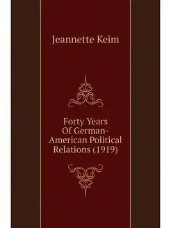 Forty Years Of German-American Politi