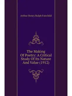 The Making Of Poetry A Critical Stud