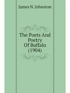 The Poets And Poetry Of Buffalo (1904)