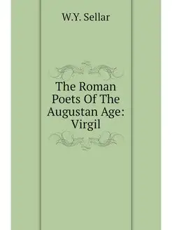 The Roman Poets Of The Augustan Age