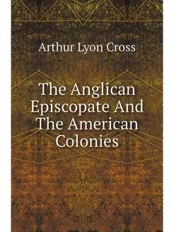 The Anglican Episcopate And The Ameri