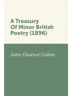 A Treasury Of Minor British Poetry (1