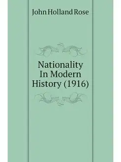 Nationality In Modern History (1916)