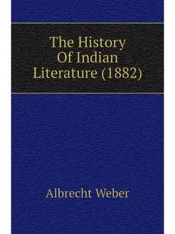 The History Of Indian Literature (1882)