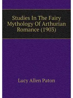 Studies In The Fairy Mythology Of Art