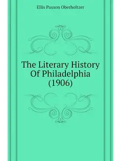 The Literary History Of Philadelphia